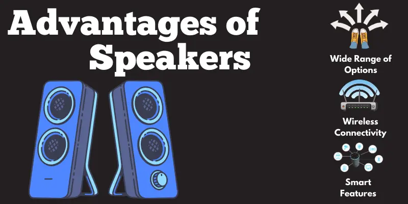 advantages of speakers 

