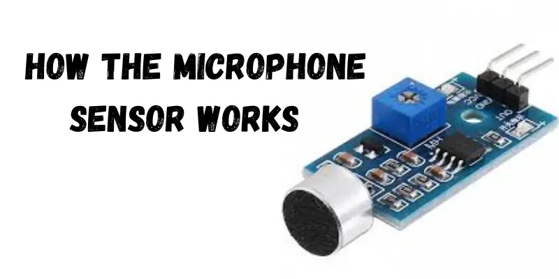 how the microphone sensor works