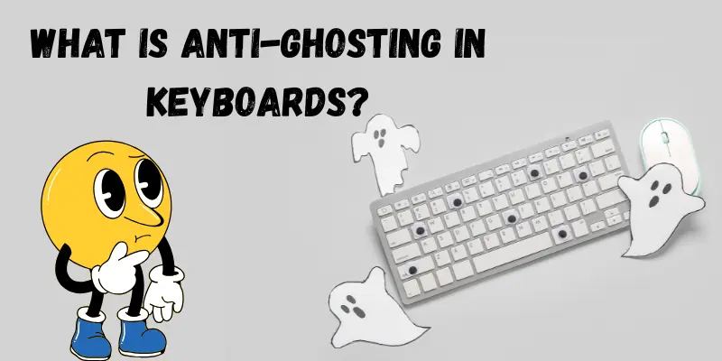 what is anti ghosting in keyboards
