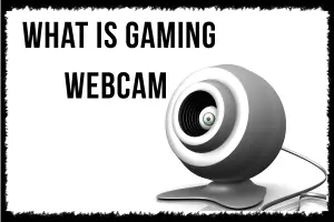 What is a Gaming Webcam? Everything Gamers Need to Know