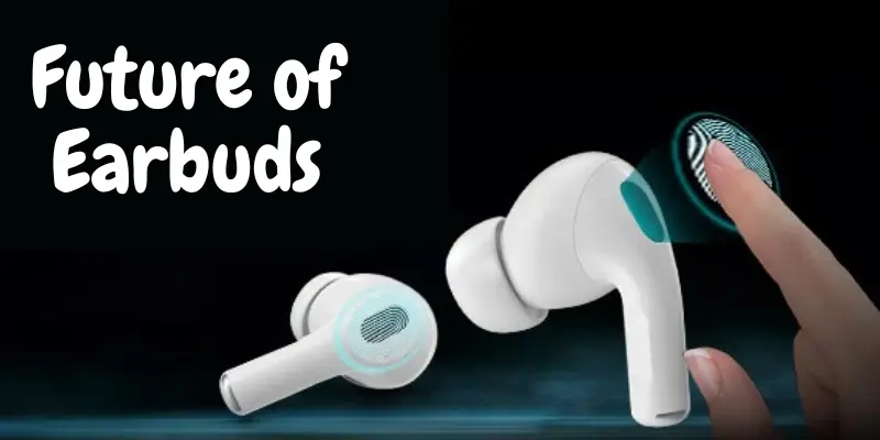 future of earbuds