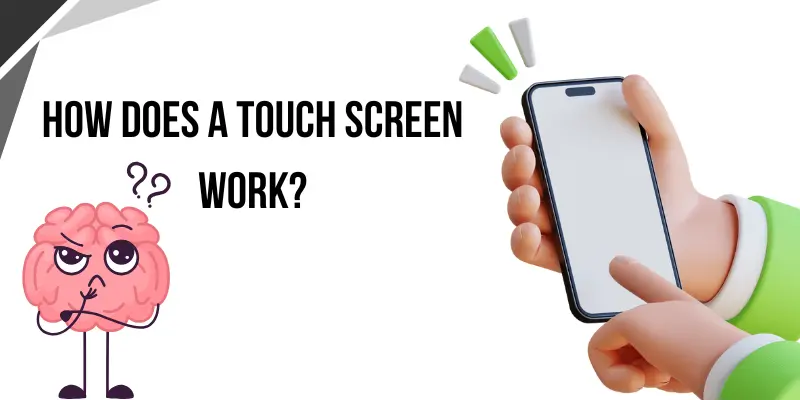 how does a touch screen work 
