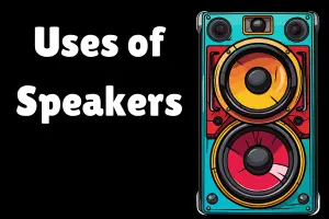 Top 10 Incredible Uses of Speakers: You Didn’t Know About