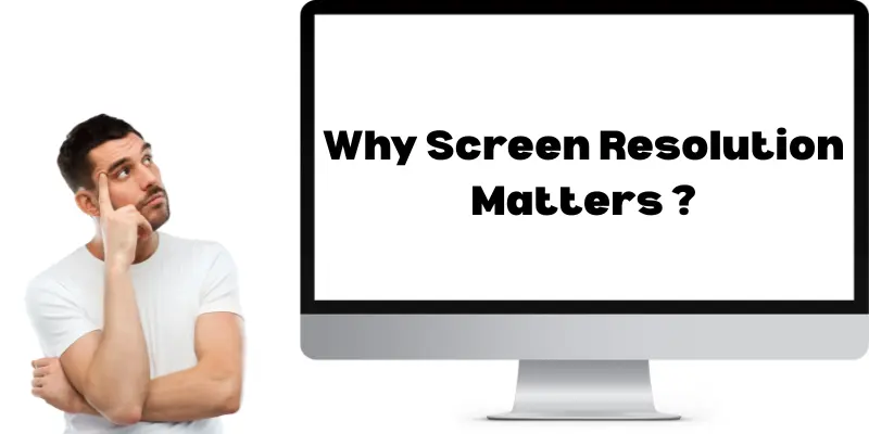 why screen resolution matters